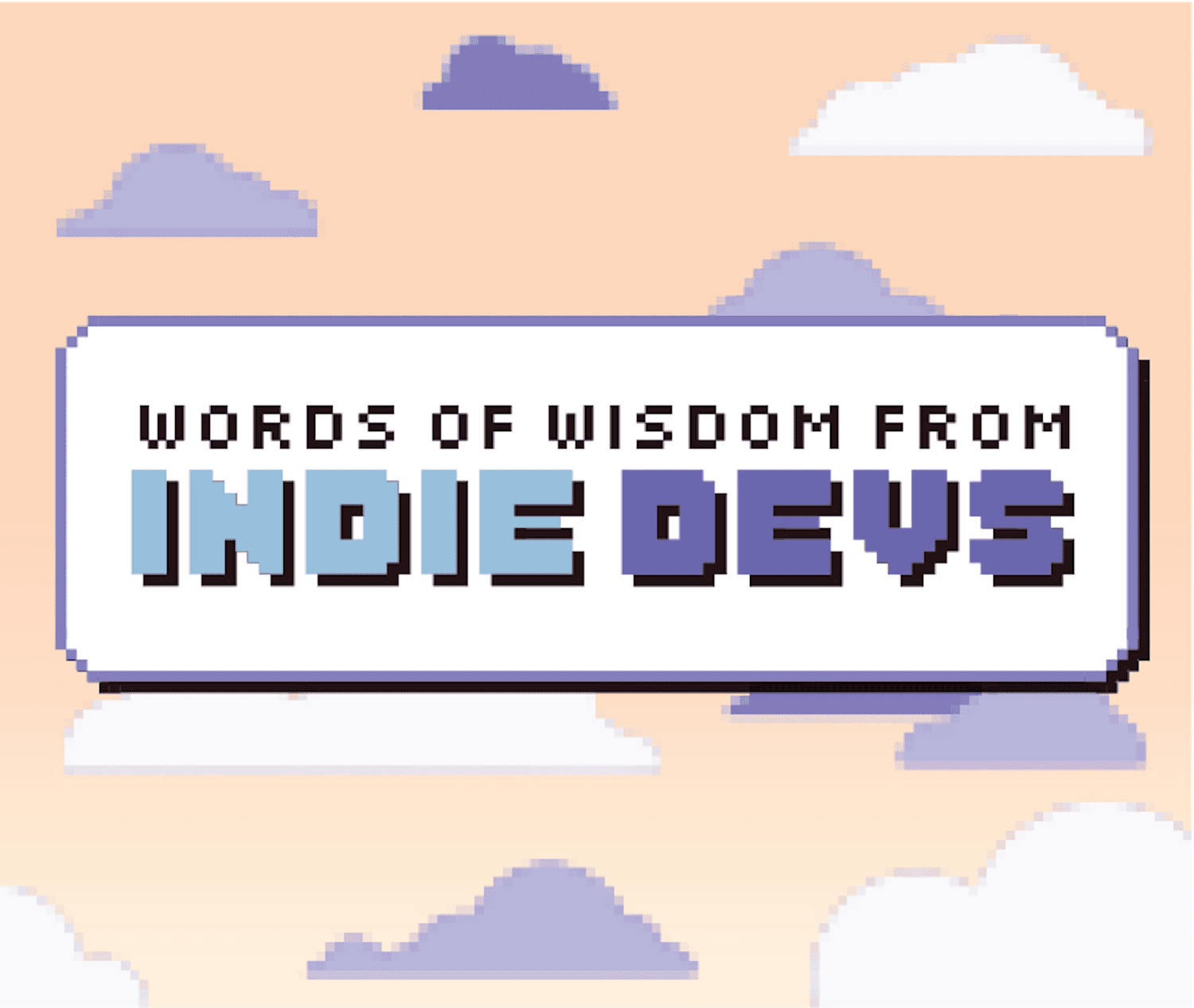 Words of Wisdom from Successful Indie Devs
