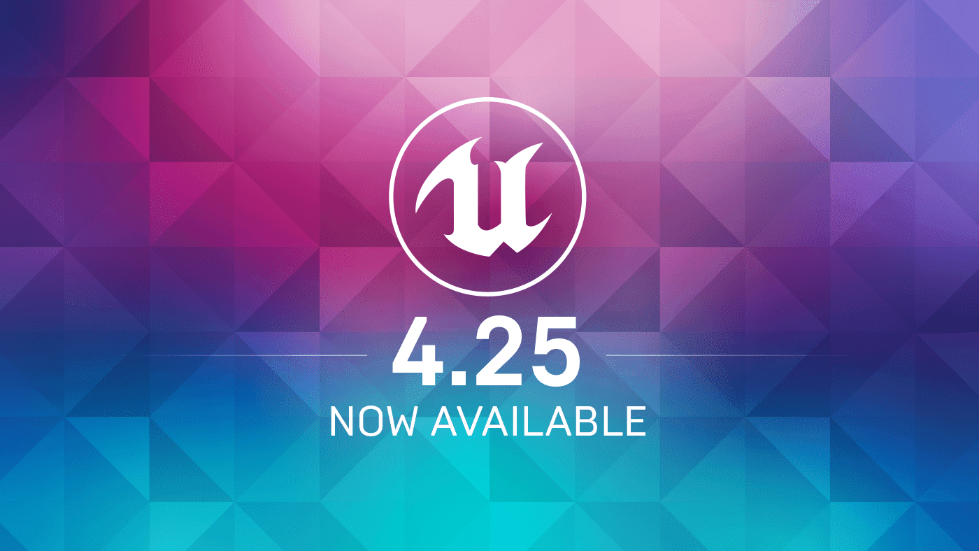 Unreal Engine 4.25 is here!